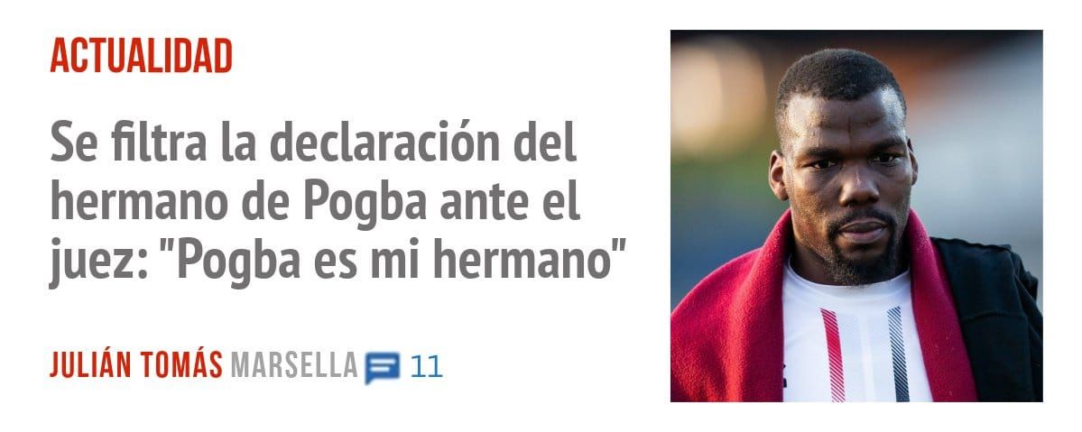 ACTUALIDAD. Se filtra la declaración del hermano de Pogba ante el juez: "Pogba es mi hermano"