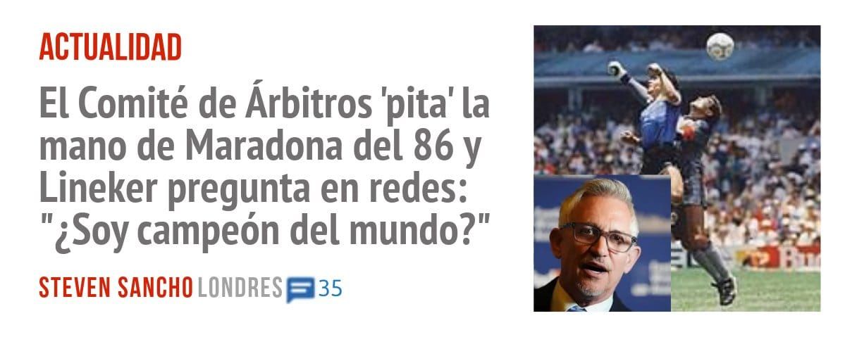 ACTUALIDAD. El Comité de Árbitros 'pita' la mano de Maradona del 86 y Lineker pregunta en redes: "¿Soy campeón del mundo?"