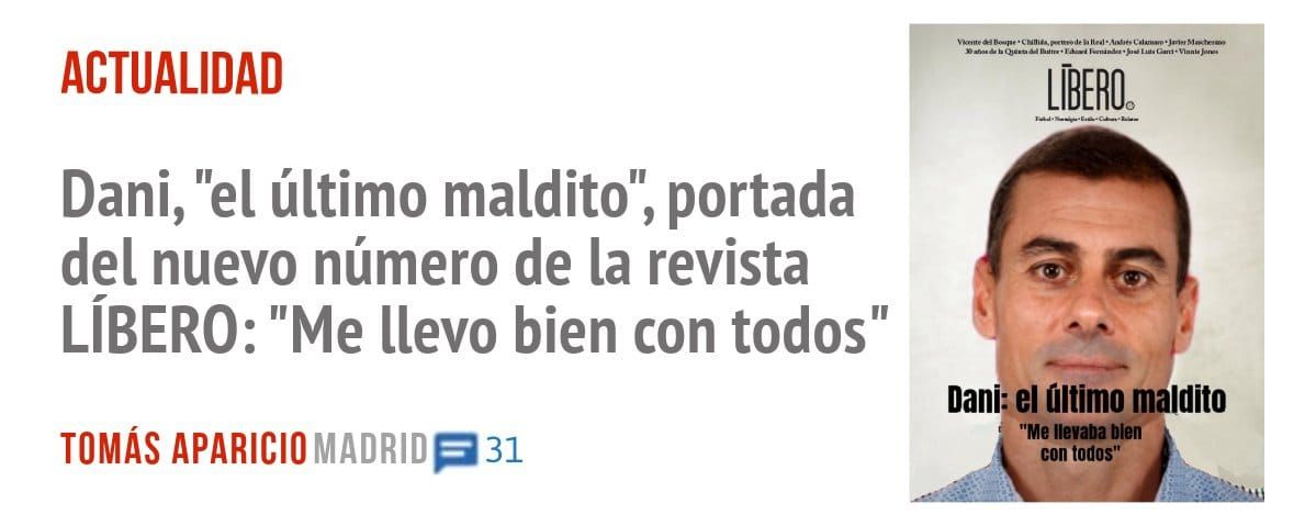 ACTUALIDAD. Dani, "el último maldito", portada del nuevo número de la revista LÍBERO: "Me llevo bien con todos"