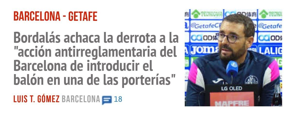 BARCELONA - GETAFE. Bordalás achaca la derrota a la "acción antirreglamentaria del Barcelona de introducir el balón en una de las porterías"