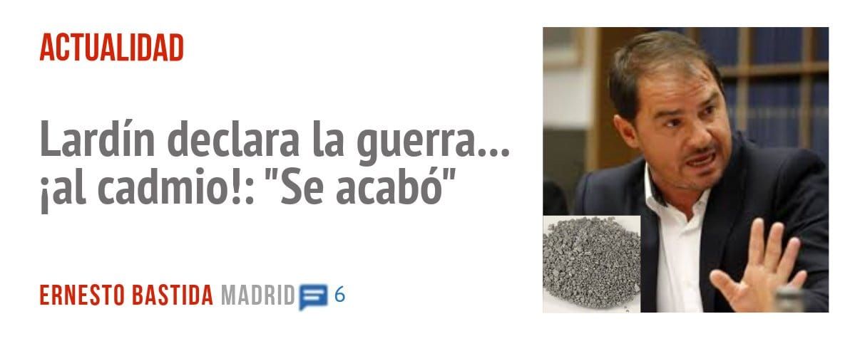 ACTUALIDAD. Lardín declara la guerra... pl cadmio!: "Se acabó"