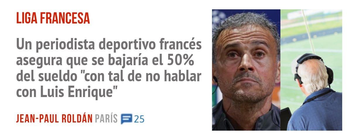 LIGA FRANCESA. Un periodista deportivo francés asegura que se bajaría el 50% del sueldo "con tal de no hablar con Luis Enrique"