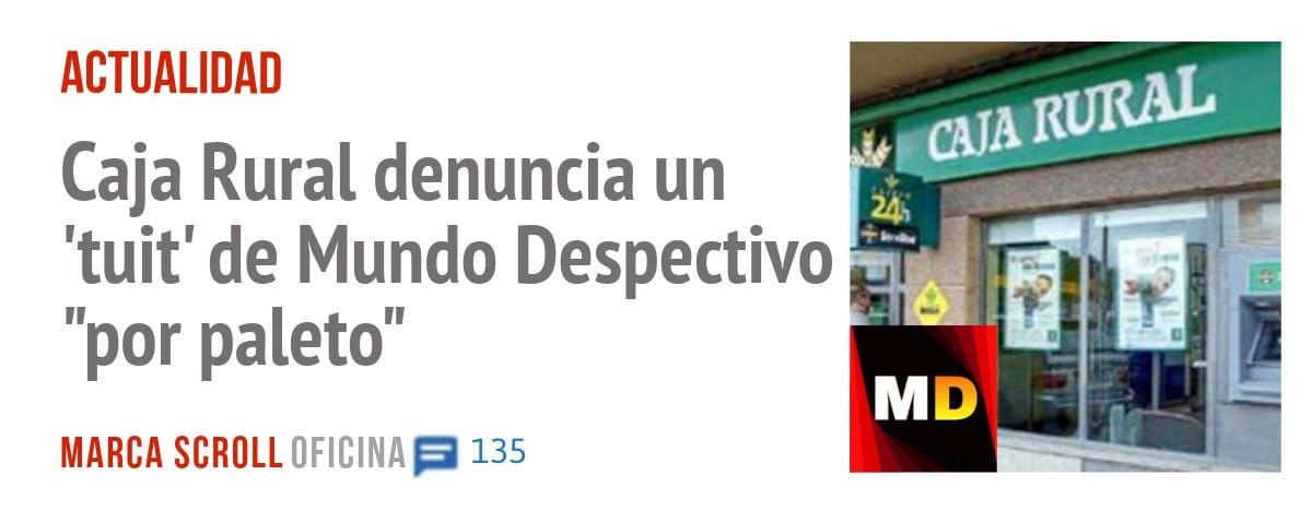 ACTUALIDAD. Caja Rural denuncia un 'tuit' de Mundo Despectivo "por paleto"
