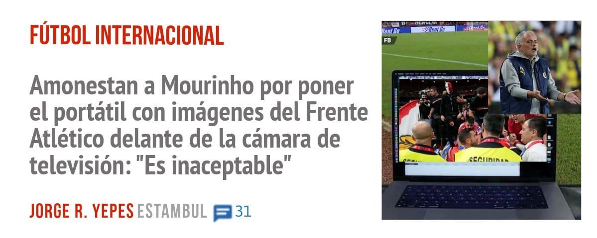 FÚTBOL INTERNACIONAL. Amonestan a Mourinho por poner el portátil con imágenes del Frente Atlético delante de la cámara de televisión: "Es inaceptable"
