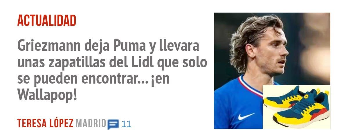 ACTUALIDAD. Griezmann deja Puma y llevara unas zapatillas del Lidl que solo se pueden encontrar... ien Wallapop!