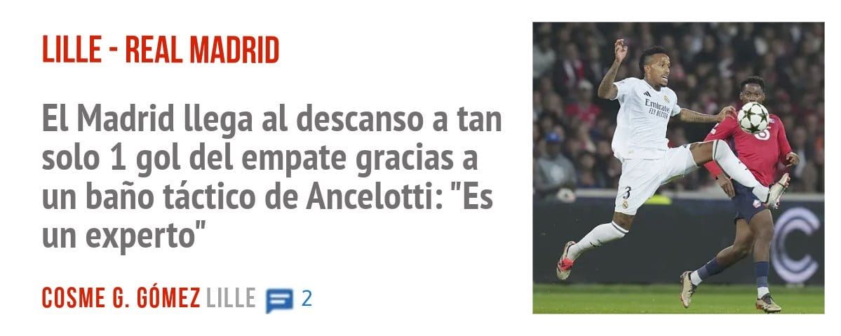LILLE - REAL MADRID. El Madrid Llega al descanso a tan solo 1 gol del empate gracias a un baño táctico de Ancelotti: "Es un experto"