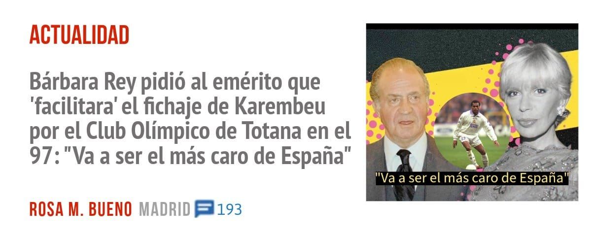 ACTUALIDAD. Bárbara Rey pidió al emérito que 'facilitara' el fichaje de Karembeu por el Club Olímpico de Totana en el 97: "Va a ser el más caro de España"