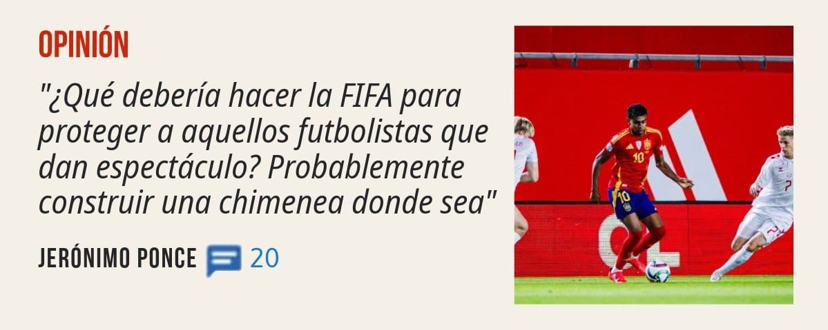 OPINIÓN. "¿Qué debería hacer la FIFA para proteger a aquellos futbolistas que dan espectáculo? Probablemente construir una chimenea donde sea" JERÓNIMO PONCE
