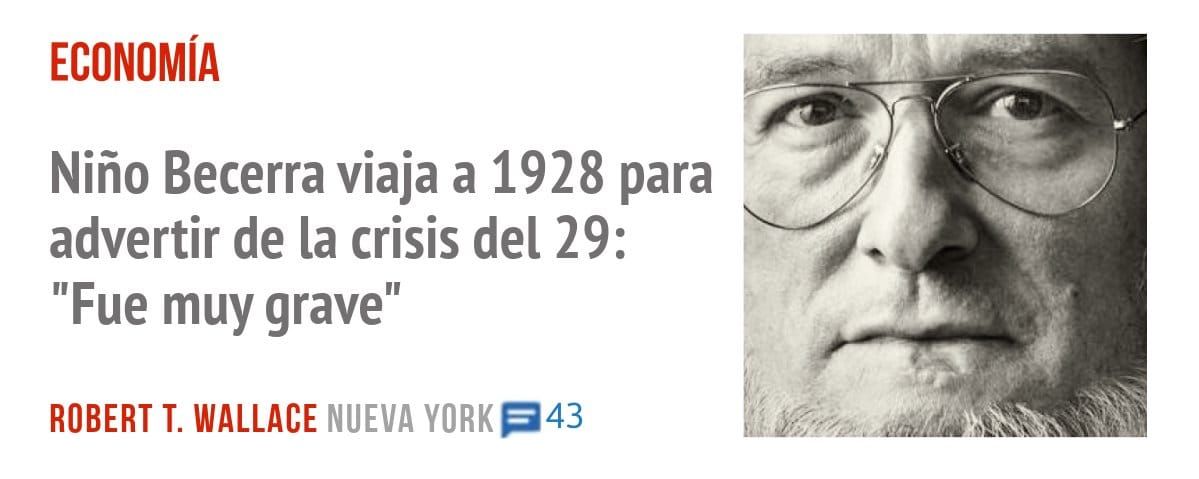 ECONOMÍA. Niño Becerra viaja a 1928 para advertir de la crisis del 29: "Fue muy grave"