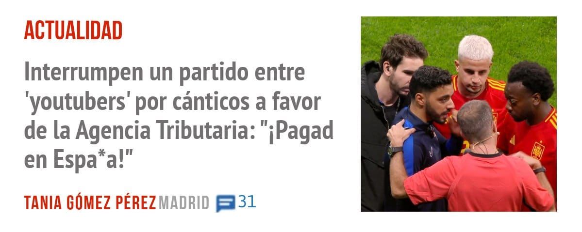 ACTUALIDAD. Interrumpen un partido entre 'youtubers' por cánticos a favor de la Agencia Tributaria: "iPagad en Espa*a!"