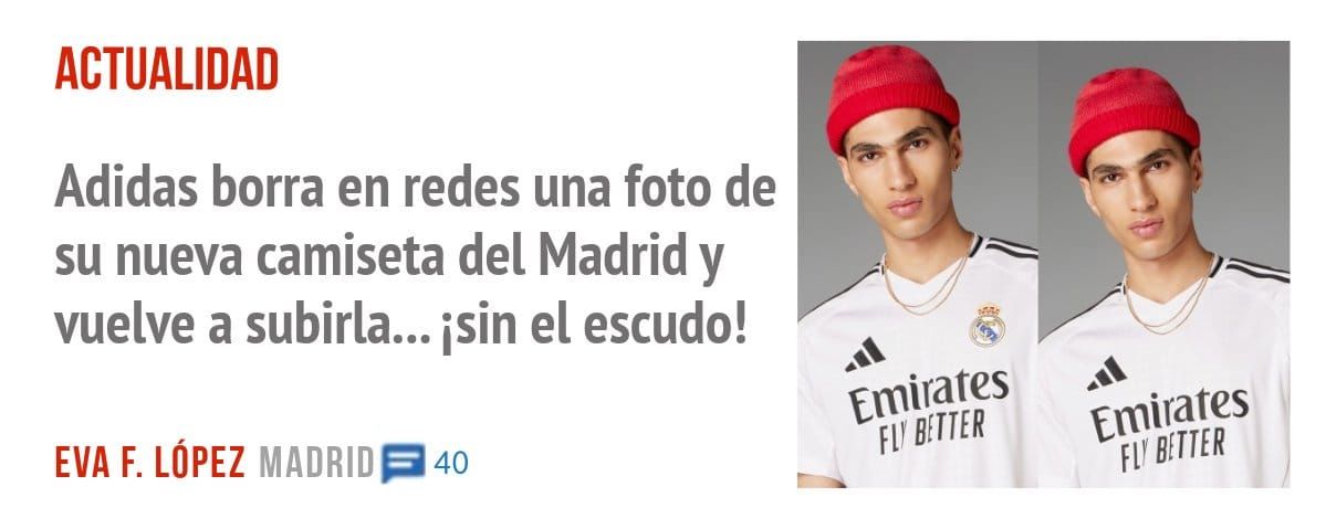 ACTUALIDAD. Adidas borra en redes una foto de su nueva camiseta del Madrid y vuelve a subirla... isin el escudo!