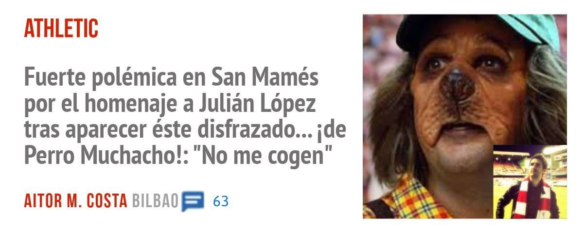 ATHLETIC. Fuerte polémica en San Mamés por el homenaje a Julián López tras aparecer éste disfrazado... ide Perro Muchacho!: "No me cogen"