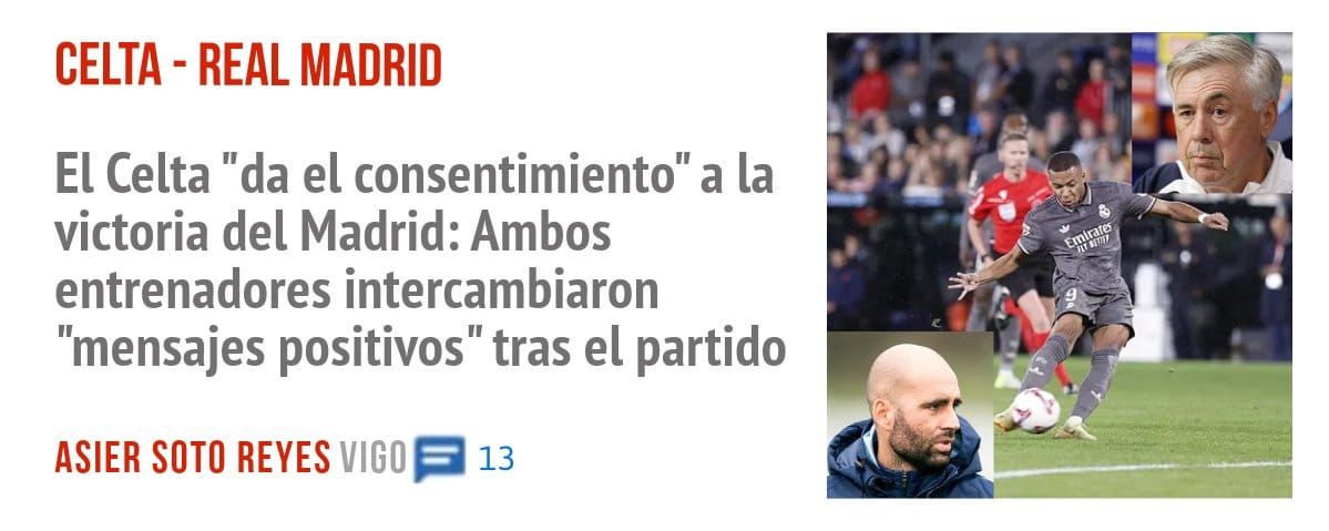 CELTA - REAL MADRID. El Celta "da el consentimiento" a la victoria del Madrid: Ambos entrenadores intercambiaron "mensajes positivos" tras el partido