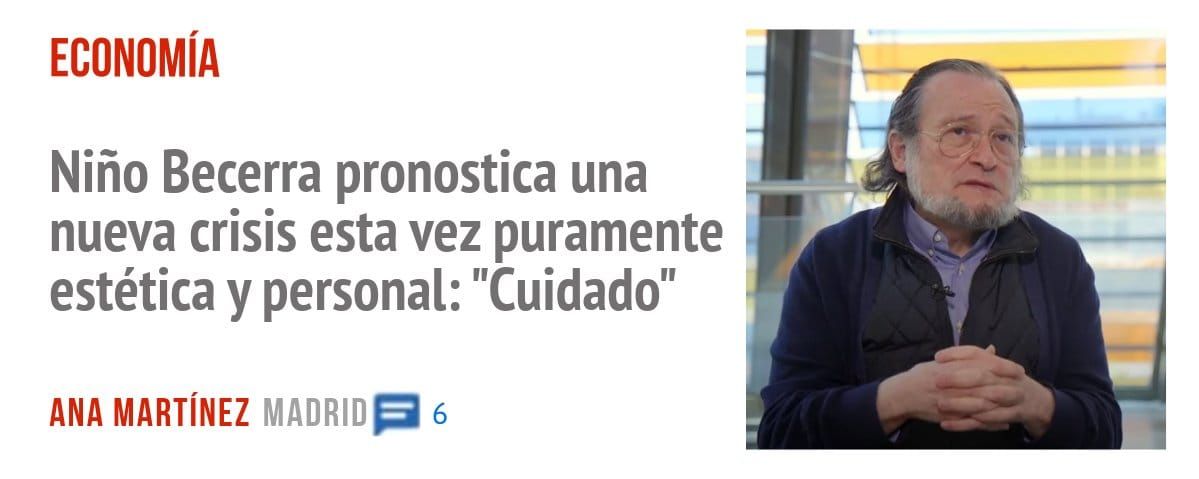 ECONOMÍA. Niño Becerra pronostica una nueva crisis esta vez puramente estética y personal: "Cuidado"