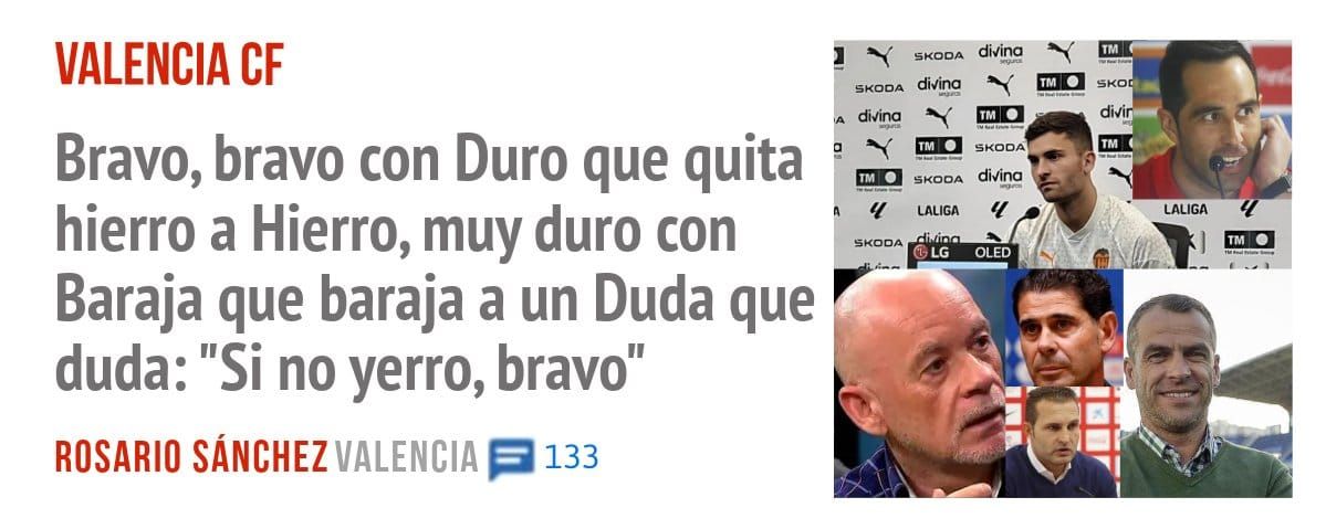 VALENCIA CF. Bravo, bravo con Duro que quita hierro a Hierro, muy duro con Baraja que baraja a un Duda que duda: "Si no yerro, bravo"