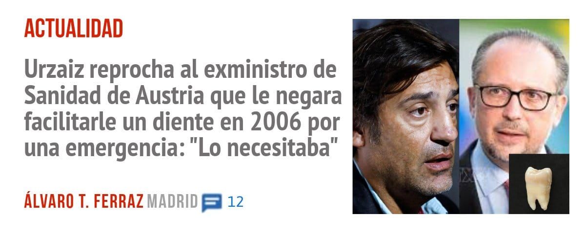 ACTUALIDAD. Urzaiz reprocha al exministro de Sanidad de Austria que le negara facilitarle un diente en 2006 por una emergencia: "Lo necesitaba"