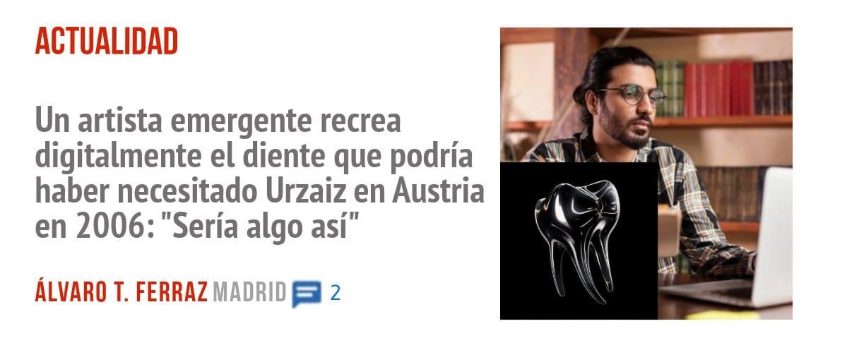 ACTUALIDAD. Un artista emergente recrea digitalmente el diente que podría haber necesitado Urzaiz en Austria en 2006: "Sería algo así"