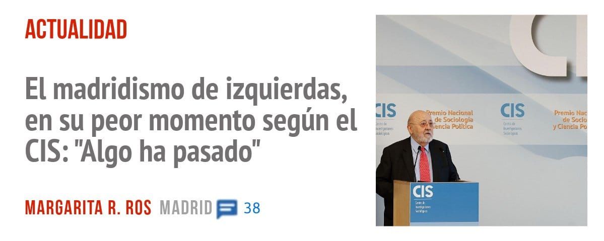 ACTUALIDAD. El madridismo de izquierdas, en su peor momento según el CIS: "Algo ha pasado"