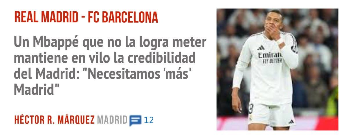 REAL MADRID - FC BARCELONA. Un Mbappé que no la logra meter mantiene en vilo la credibilidad del Madrid: "Necesitamos 'más' Madrid"
