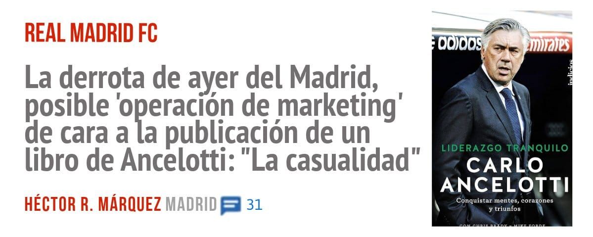 REAL MADRID FC. La derrota de ayer del Madrid, posible 'operación de marketing' de cara a la publicación de un libro de Ancelotti: "La casualidad"