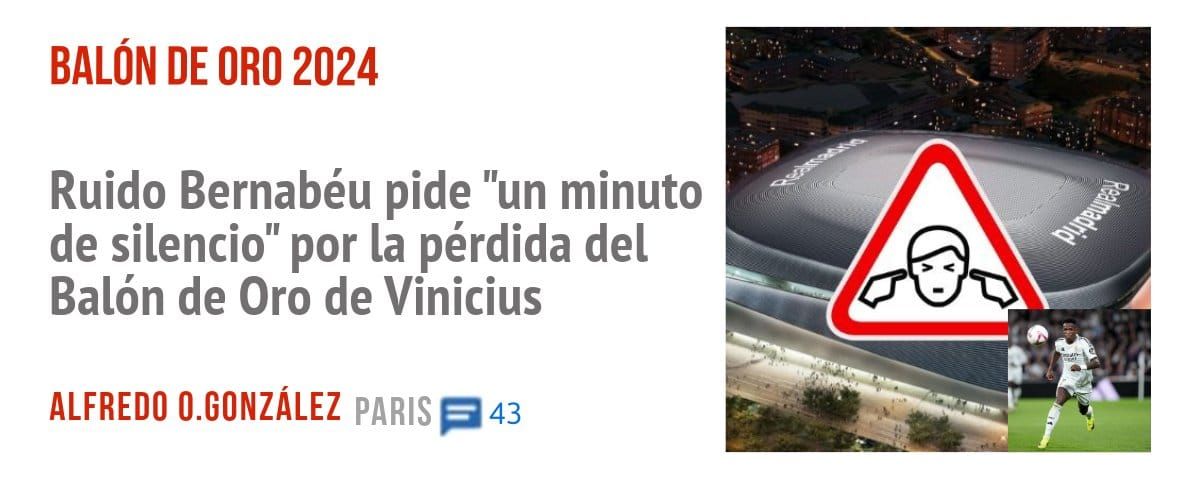 BALÓN DE ORO 2024. Ruido Bernabéu pide "un minuto de silencio" por la pérdida del Balón de Oro de Vinicius