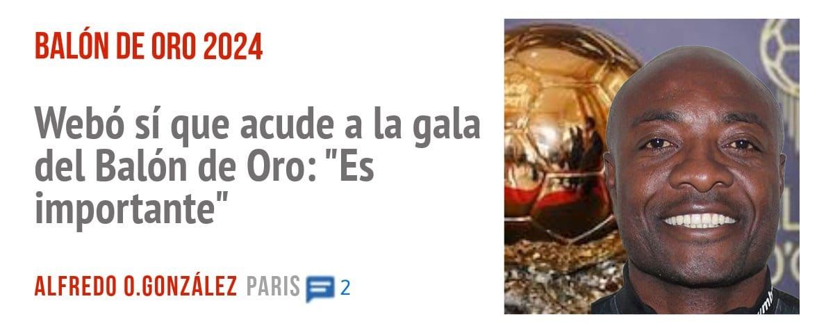BALÓN DE ORO 2024. Webó sí que acude a la gala del Balón de Oro: "Es importante"