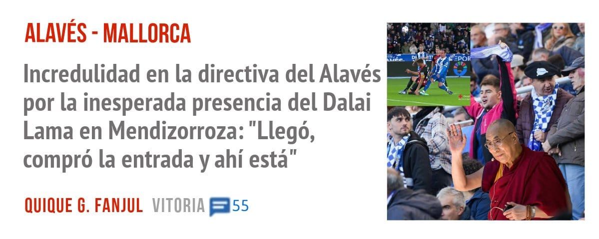 ALAVÉS - MALLORCA. Incredulidad en la directiva del Alavés por la inesperada presencia del Dalai Lama en Mendizorroza: "Llegó, compró la entrada y ahí está"