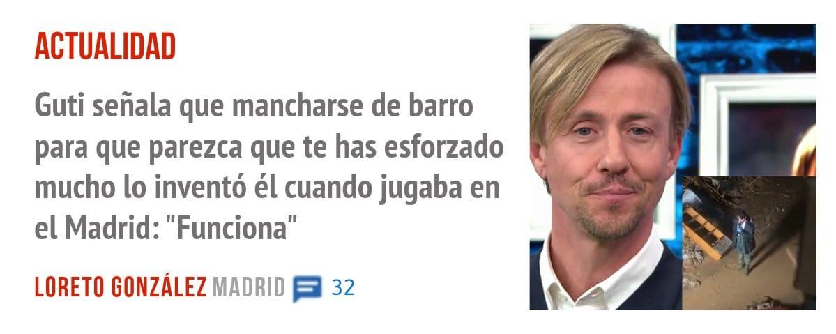 ACTUALIDAD. Guti señala que mancharse de barro para que parezca que te has esforzado mucho 10 inventó él cuando jugaba en el Madrid: "Funciona"