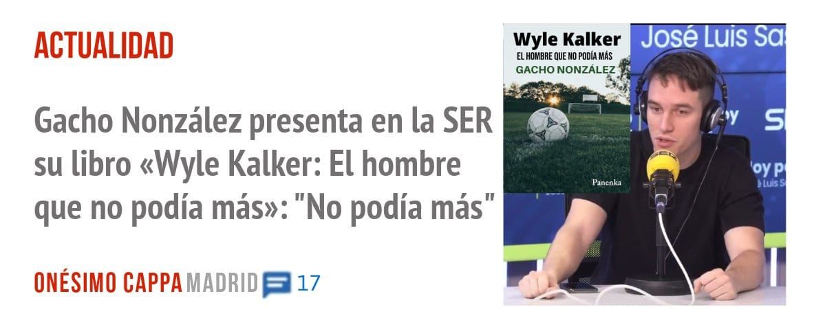 ACTUALIDAD. Gacho Nonzález presenta en la SER su libro «Wyle Kalker: El hombre que no podía más»: "No podía más"