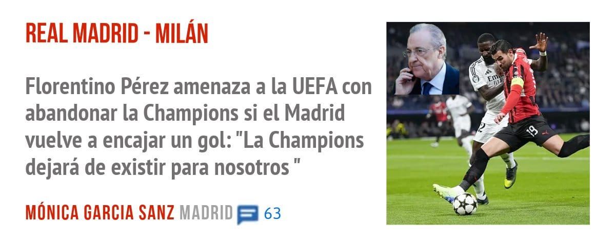 REAL MADRID - MILÁN. Florentino Pérez amenaza a la UEFA con abandonar la Champions si el Madrid vuelve a encajar un gol: "La Champions dejará de existir para nosotros "