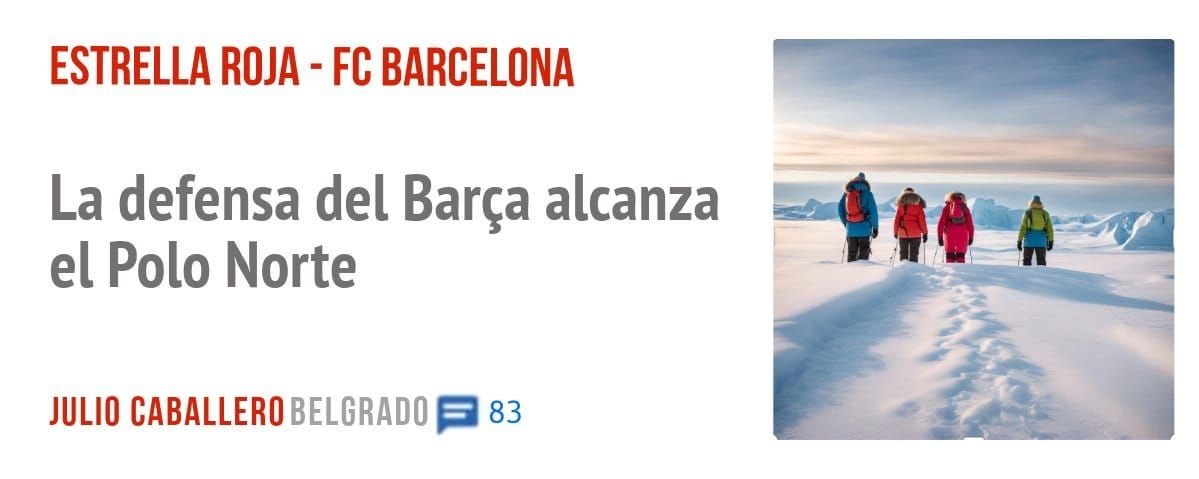 ESTRELLA ROJA - FC BARCELONA. La defensa del Barça alcanza el Polo Norte