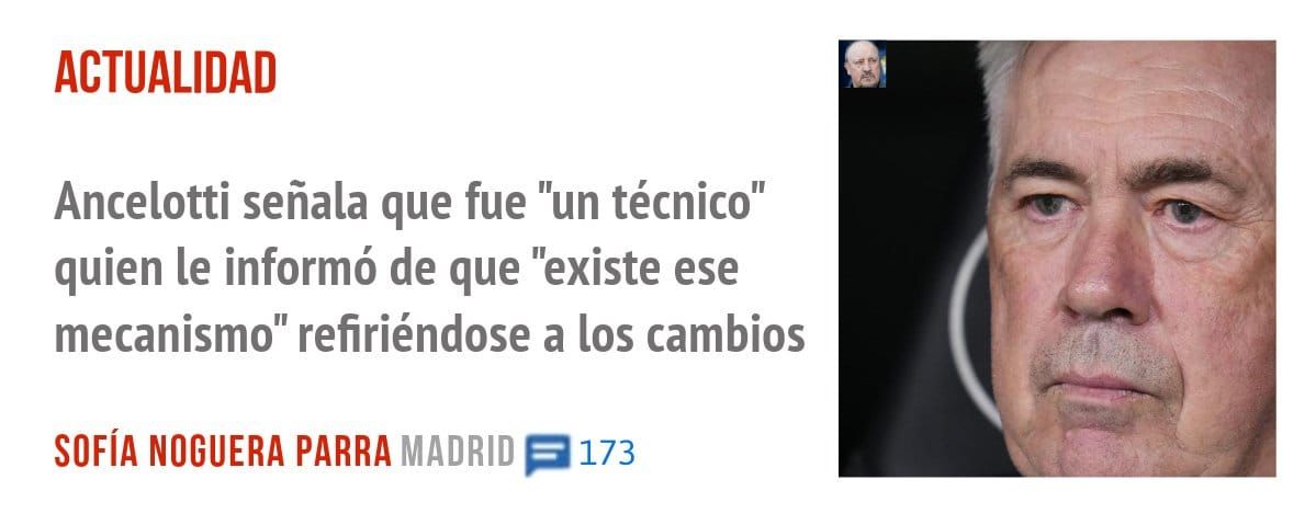 ACTUALIDAD. Ancelotti señala que fue "un técnico" quien le informó de que "existe ese mecanismo" refiriéndose a los cambios