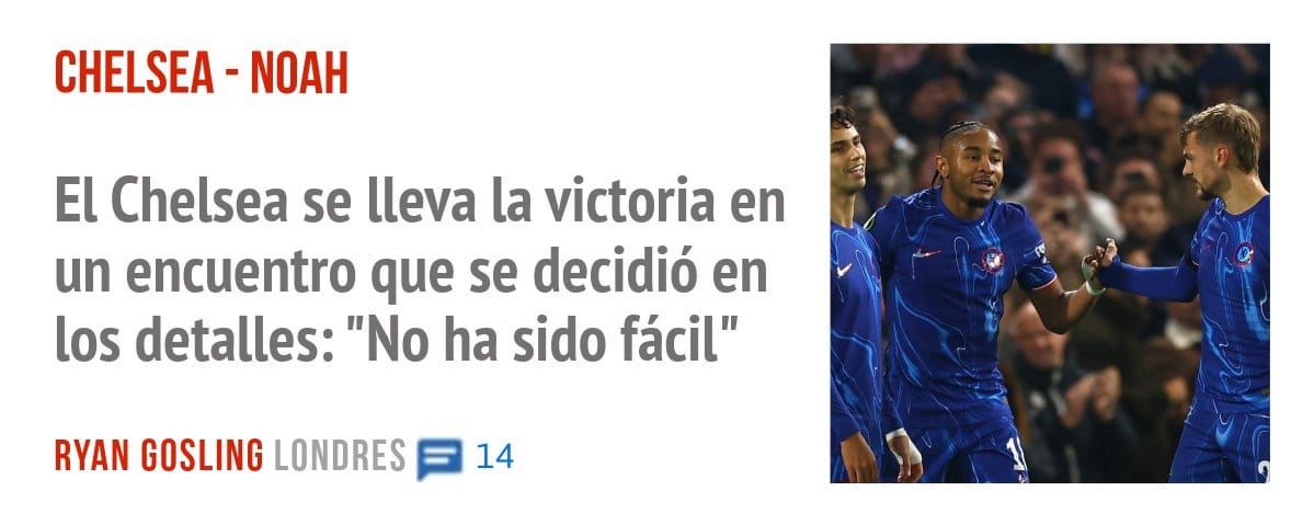 CHELSEA - NOAH. El Chelsea se lleva la victoria en un encuentro que se decidió en los detalles: "No ha sido fácil"