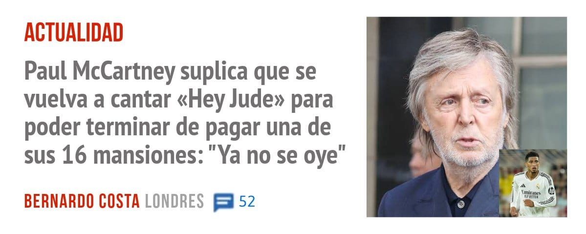 ACTUALIDAD. Paul McCartney suplica que se vuelva a cantar «Hey Jude» para poder terminar de pagar una de sus 16 mansiones: "Ya no se oye"