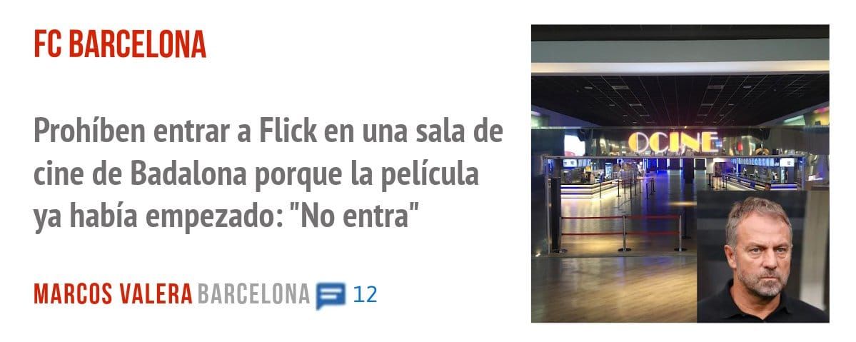 FC BARCELONA. Prohíben entrar a Flick en una sala de cine de Badalona porque la película ya había empezado: "No entra"