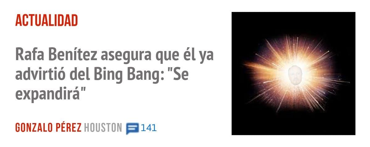 ACTUALIDAD. Rafa Benítez asegura que él ya advirtió del Bing Bang: "Se expandirá"