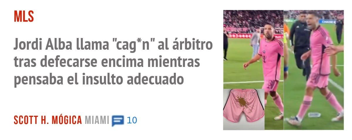 MLS. Jordi Alba llama "cag*n" al árbitro tras defecarse encima mientras pensaba el insulto adecuado
