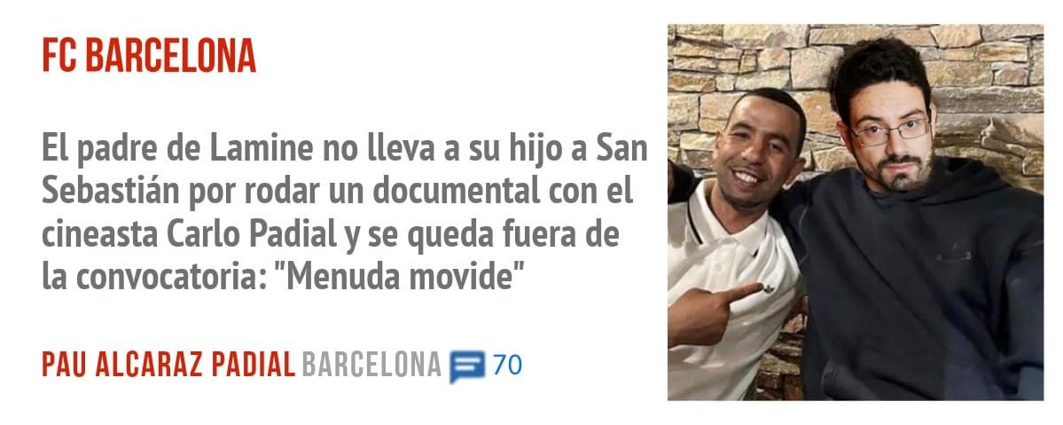 FC BARCELONA. El padre de Lamine no lleva a su hijo a San Sebastián por rodar un documental con el cineasta Carlo Padial y se queda fuera de la convocatoria: "Menuda movide"
