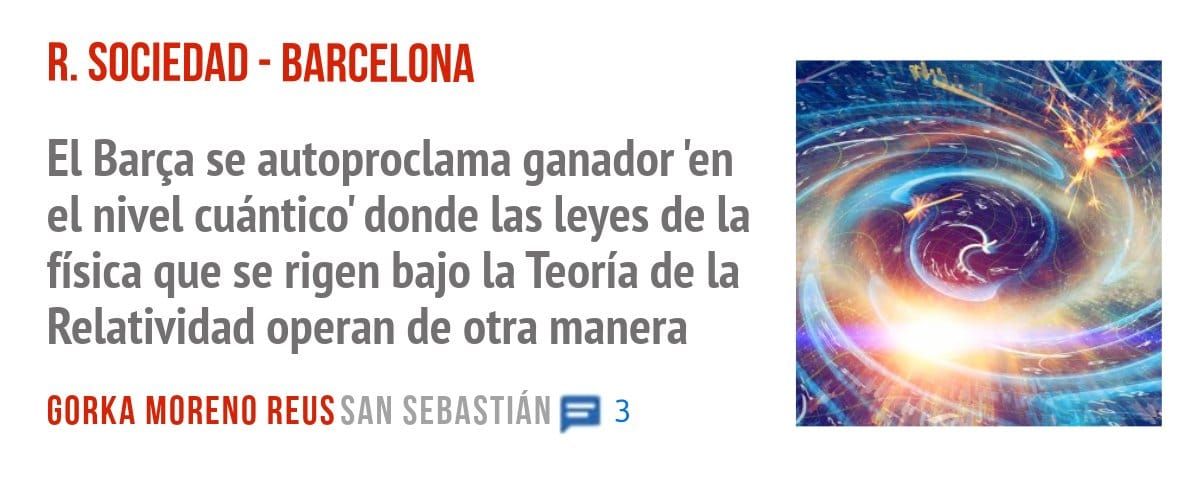 R. SOCIEDAD - BARCELONA. El Barça se autoproclama ganador 'en el nivel cuántico' donde las leyes de la física que se rigen bajo la Teoría de la Relatividad operan de otra manera