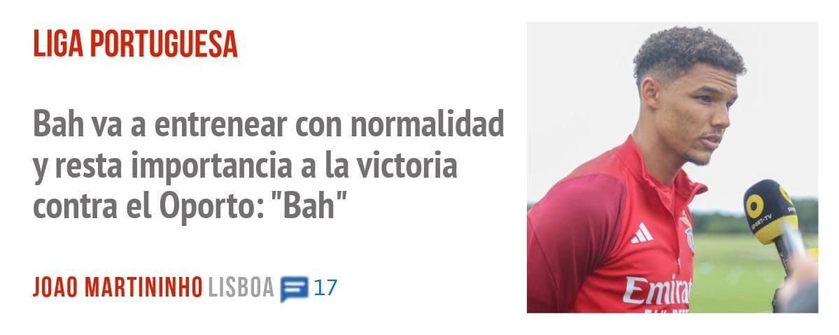 LIGA PORTUGUESA. Bah va a entrenear con normalidad y resta importancia a la victoria contra el Oporto: "Bah"