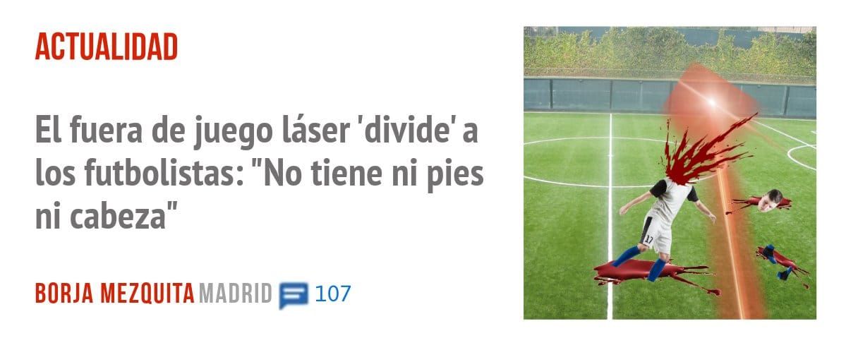 ACTUALIDAD. El fuera de juego láser 'divide' a los futbolistas: "No tiene ni pies ni cabezal'