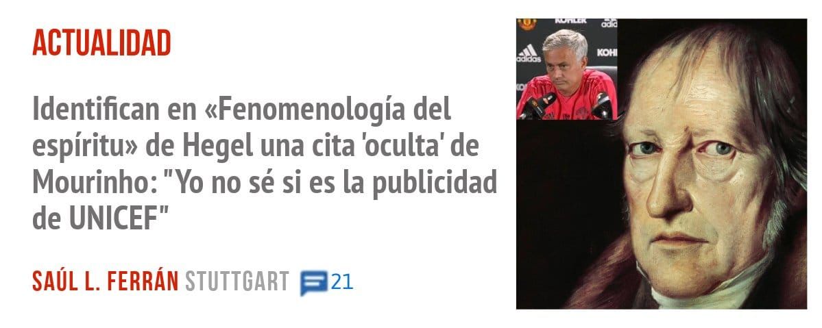 ACTUALIDAD. Identifican en «Fenomenología del espíritu» de Hegel una cita 'oculta' de Mourinho: "Yo no sé si es la publicidad de UNICEF"