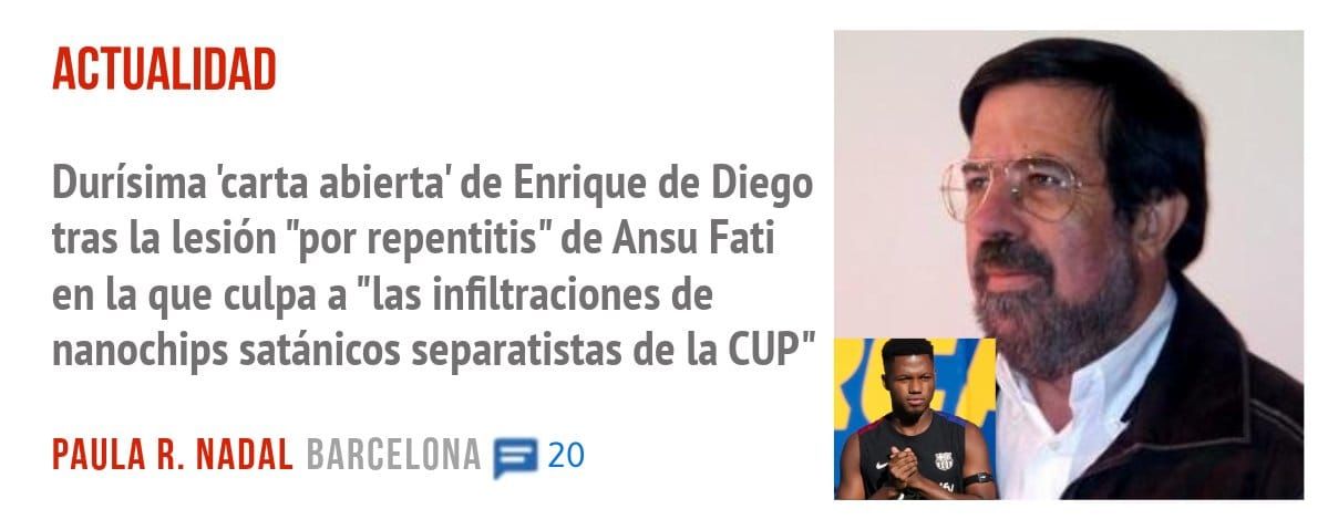 ACTUALIDAD. Durísima 'carta abierta' de Enrique de Diego tras la lesión "por repentitis" de Ansu Fati en la que culpa a "las infiltraciones de nanochips satánicos separatistas de la CUP"