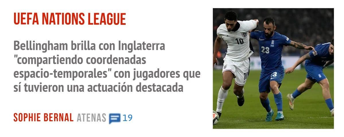 UEFA NATIONS LEAGUE. Bellingham brilla con Inglaterra "compartiendo coordenadas espacio-temporales" con jugadores que sí tuvieron una actuación destacada