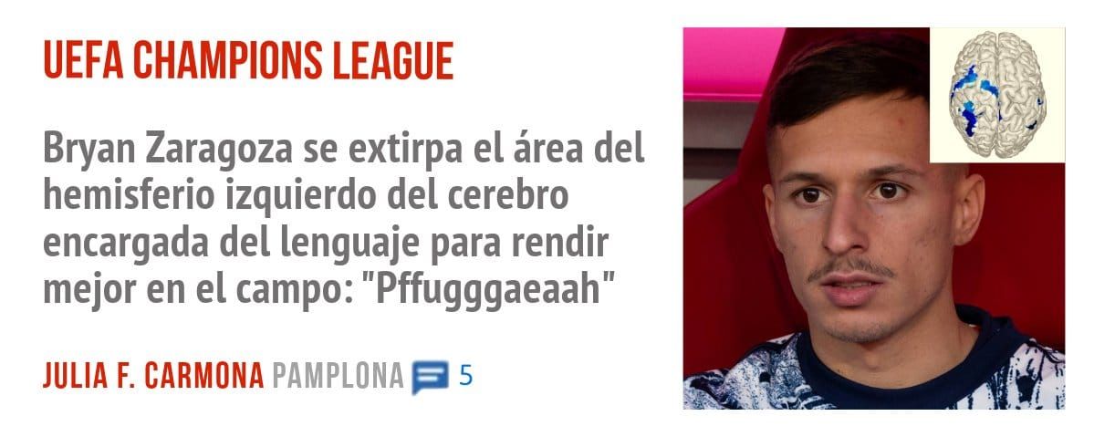 UEFA CHAMPIONS LEAGUE. Bryan Zaragoza se extirpa el área del hemisferio izquierdo del cerebro encargada del lenguaje para rendir mejor en el campo: "Pffugggaeaah"