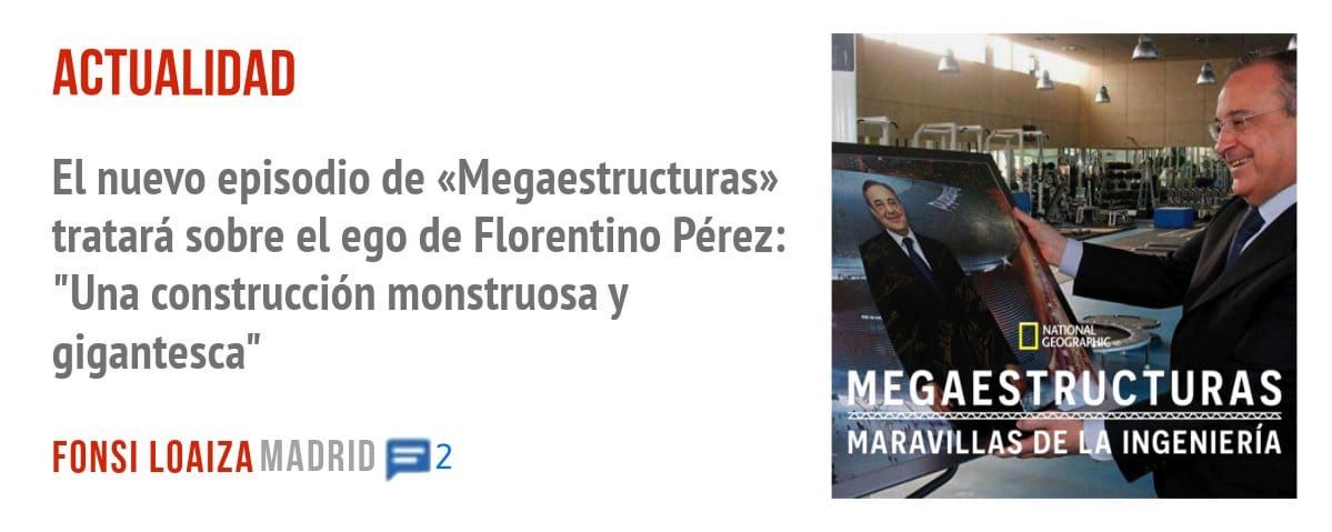 ACTUALIDAD. El nuevo episodio de «Megaestructuras» tratará sobre el ego de Florentino Pérez: "Una construcción monstruosa y gigantesca"
