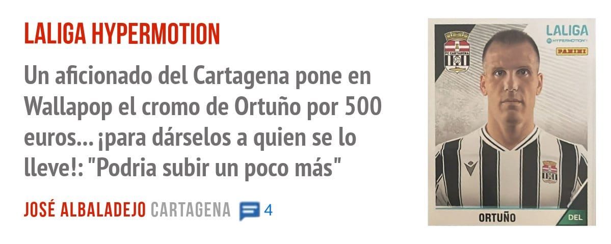 LALIGA HYPERMOTION. Un aficionado del Cartagena pone en Wallapop el cromo de Ortuño por 500 euros... vara dárselos a quien se 10 lleve!: "Podria subir un poco más"