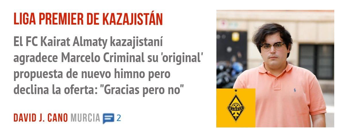 LIGA PREMIER DE KAZAJISTÁN. El FC Kairat Almaty kazajistaní agradece Marcelo Criminal su 'original' propuesta de nuevo himno pero declina la oferta: "Gracias pero no"