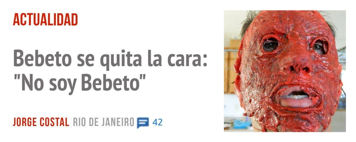ACTUALIDAD. Bebeto se quita la cara: "No soy Bebeto"