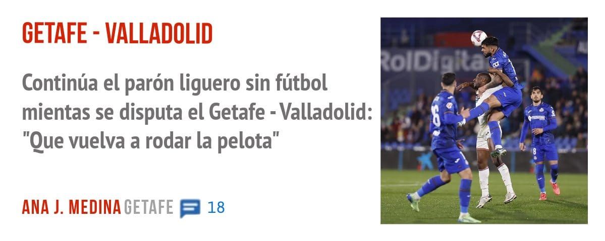 GETAFE - VALLADOLID. Continúa el parón liguero sin fútbol mientas se disputa el Getafe - Valladolid: "Que vuelva a rodar la pelota"